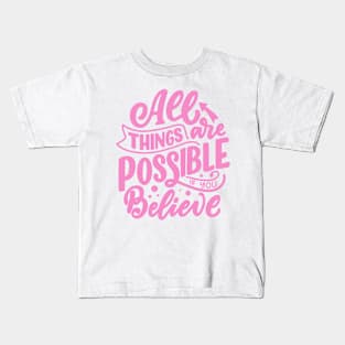 All Things are Possible Motivational Quote Kids T-Shirt